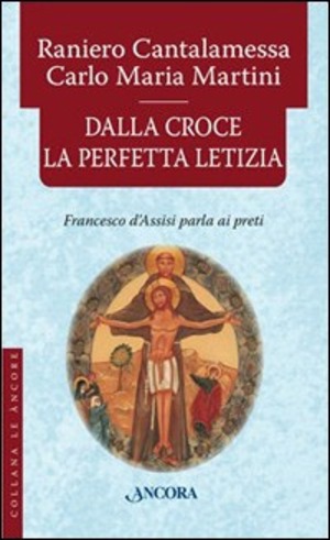 Dalla croce la perfetta letizia. Francesco d'Assisi parla ai preti