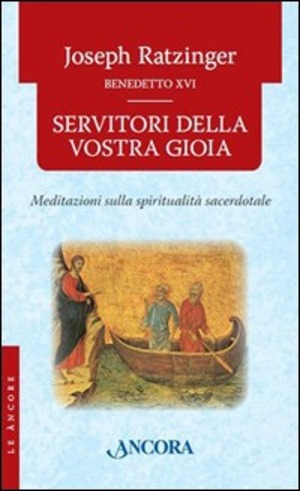 Servitori della vostra gioia. Meditazioni sulla spiritualità sacerdotale