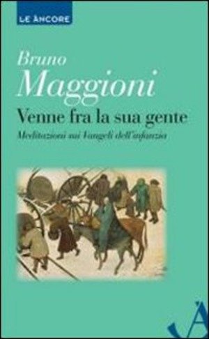 Venne fra la sua gente. Meditazione sui Vangeli dell'infanzia