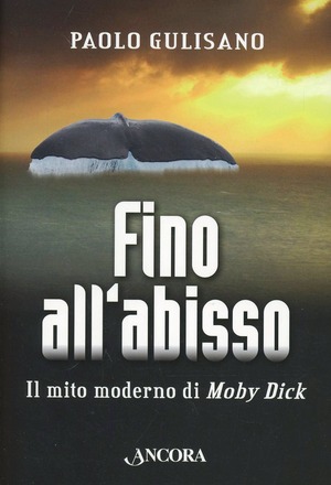 Fino all'abisso. Il mito moderno di Moby Dick