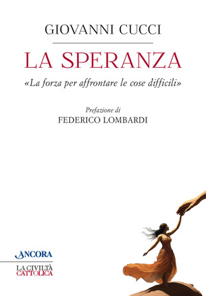 La speranza. «La forza per affrontare le cose difficili»