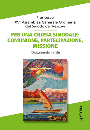 Per una Chiesa sinodale: comunione, partecipazione, missione. Documento finale