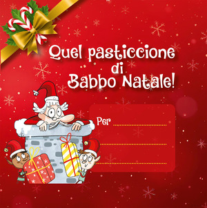 Quel pasticcione di Babbo Natale. Ediz. illustrata