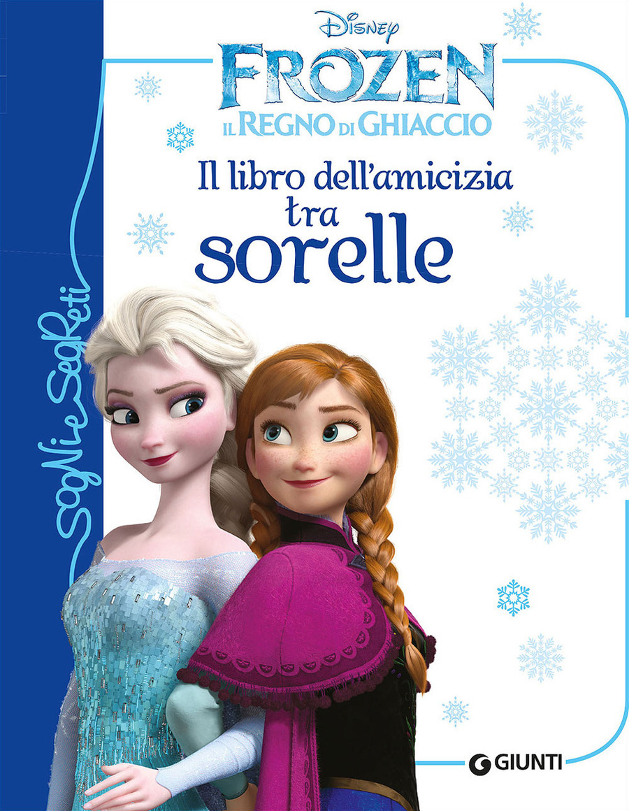 Il libro dell'amicizia tra sorelle. Frozen. Il regno di ghiaccio