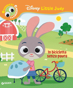 In bicicletta senza paura. Disney Little Judy. Occhietti curiosetti. Ediz. a colori