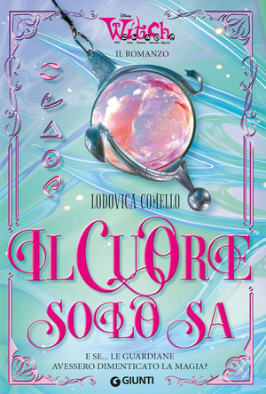 W.I.T.C.H. Il cuore solo sa