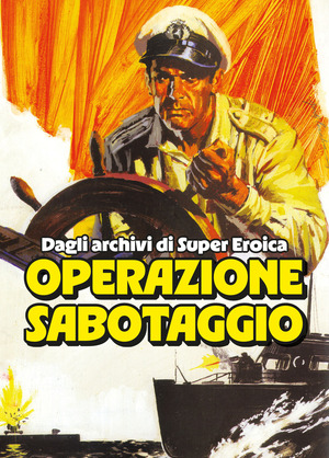 Operazione sabotaggio. Dagli archivi di Super Eroica