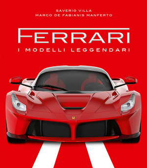 Ferrari. I modelli leggendari. Ediz. a colori