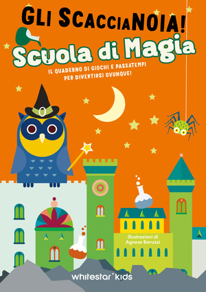 Scuola di magia. Il quaderno di giochi e passatempi per divertirsi ovunque! Gli scaccianoia!