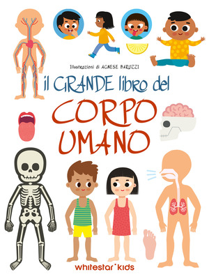 Il grande libro del corpo umano. Ediz. a colori