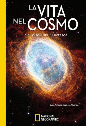 La vita nel cosmo. Siamo soli nell'universo?