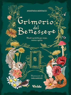 Grimorio del benessere. Rituali e pratiche per corpo mente