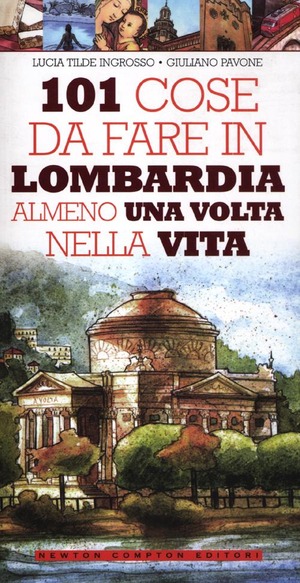101 cose da fare in Lombardia almeno una volta nella vita