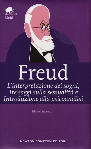L' interpretazione dei sogni-Tre saggi sulla sessualità-Introduzione alla psicoanalisi. Ediz. integrale