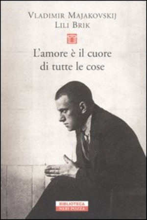 L' amore è il cuore di tutte le cose. Lettere 1915-1930