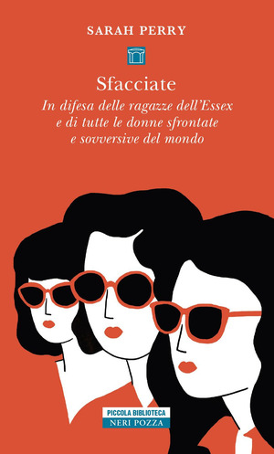 Sfacciate. In difesa delle ragazze dell’Essex e di tutte le donne sfrontate e sovversive del mondo