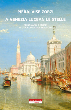 A Venezia lucean le stelle. Personaggi e storie di una romantica invasione A Venezia lucean le stelle. Personaggi e storie di una romantica invasione