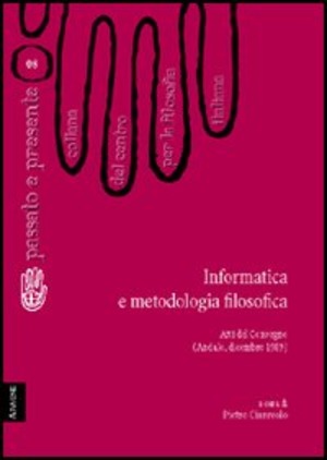 Informatica e metodologia filosofica. Atti del Convegno del Centro per la filosofia italiana (Andalo, dicembre 1989)