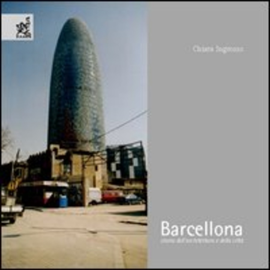 Barcellona. Storia dell'architettura e della città