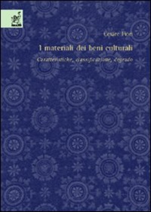 I materiali dei beni culturali. Caratteristiche, classificazione, degrado