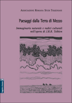 Paesaggi della Terra di Mezzo. Immaginario naturale e radici culturali nell'opera di J. R. R. Tolkien