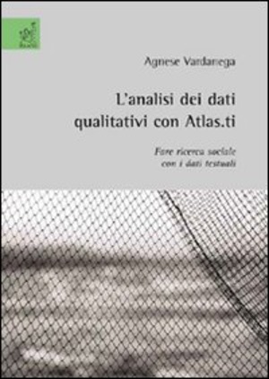 L' analisi dei dati qualitativi con Atlas.it. Fare ricerca sociale con i dati testuali
