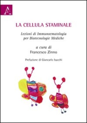 La cellula staminale. Lezioni di immunoematologia per biotecnologie mediche