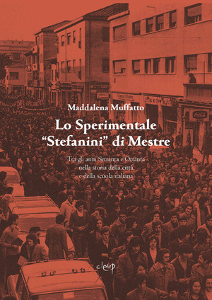 Lo Sperimentale «Stefanini» di Mestre. Tra gli anni Settanta e Ottanta nella storia della città e della scuola italiana
