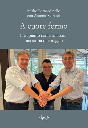 A cuore fermo. Il trapianto come rinascita: una storia di coraggio