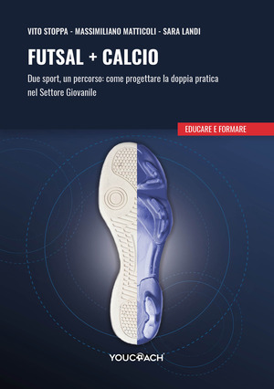 Futsal + calcio. Due sport, un percorso: come progettare la doppia pratica nel settore giovanile