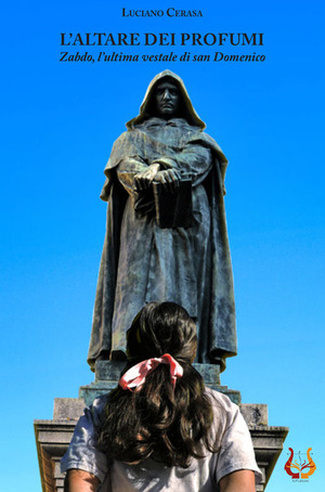 L' altare dei profumi. Zabdo, l’ultima vestale di san Domenico. Nuova ediz.
