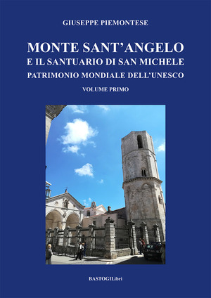 Monte Sant'Angelo e il santuario di San Michele. Patrimonio mondiale dell'UNESCO