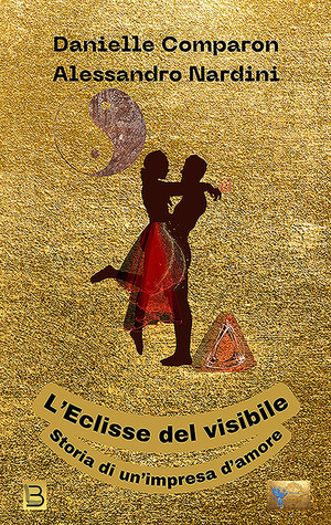 L' eclisse del visibile. Storia di un'impresa d'amore