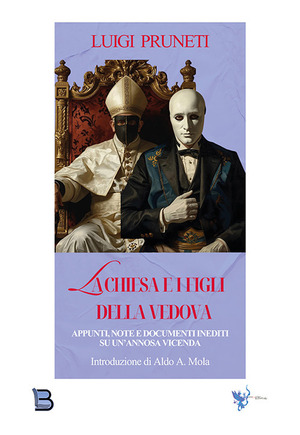 La Chiesa e i figli della vedova. Appunti, note e documenti inediti su un'annosa vicenda