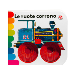 Le ruote corrono. Ediz. a colori