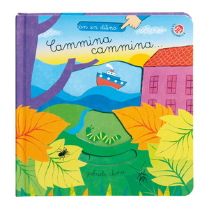 Cammina cammina. Ediz. a colori Cammina cammina. Ediz. a colori