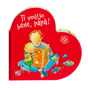 Ti voglio bene papà. Ediz. a colori Ti voglio bene papà. Ediz. a colori