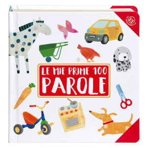Le mie prime 100 parole. Ediz. illustrata