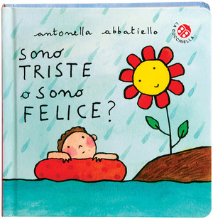 Sono triste o sono felice? Ediz. a colori