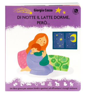 Di notte il latte dorme, però... Un libro pieno di coccole per affrontare i risvegli notturni. Ediz. illustrata