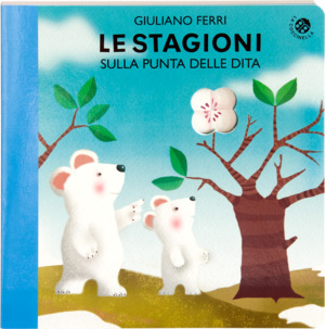 Le stagioni sulla punta delle dita. Ediz. a colori