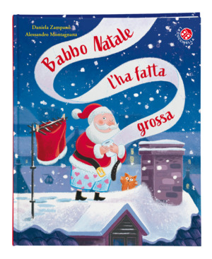 Babbo Natale l'ha fatta grossa. Ediz. a colori