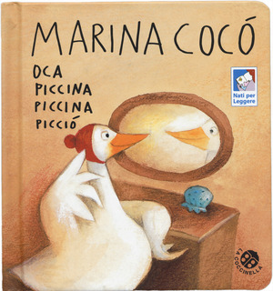 Marina Cocò oca piccina piccina picciò. Ediz. a colori