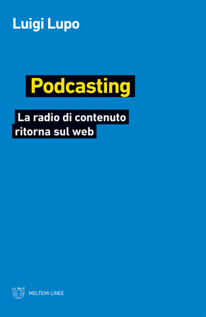 Podcasting. La radio di contenuto ritorna sul web