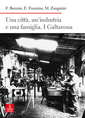Una città, un’industria e una famiglia. I Galtarossa