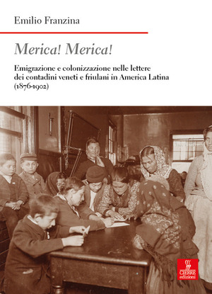 Merica! Merica! Emigrazione e colonizzazione nelle lettere dei contadini veneti e friulani in America latina (1876-1902). Ediz. ampliata