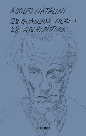 Adolfo Natalini. 28 quaderni neri + 28 archipitture