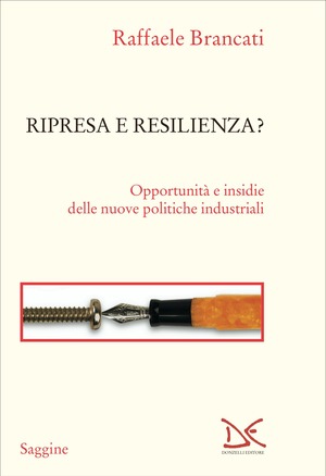 Ripresa e resilienza? Opportunità e insidie delle nuove politiche industriali