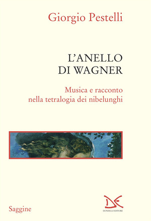 L' anello di Wagner. Musica e racconto nella tetralogia dei Nibelunghi. Ediz. ampliata