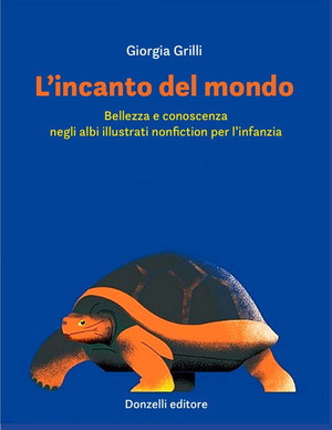 L' incanto del mondo. Bellezza e conoscenza negli albi illustrati nonfiction per l'infanzia